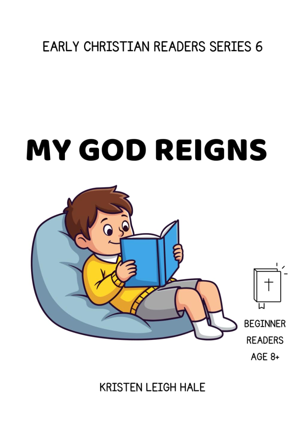 My God Reigns: Early Christian Reader Series 6 (Christian Children's books)