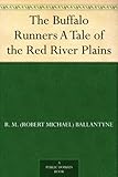 The Buffalo Runners A Tale of the Red River Plains