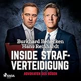 Inside Strafverteidigung: Advokaten des Bösen - Burkhard Benecken, Hans Reinhardt Tetje Mierendorf Verlag: SAGA Egmont 