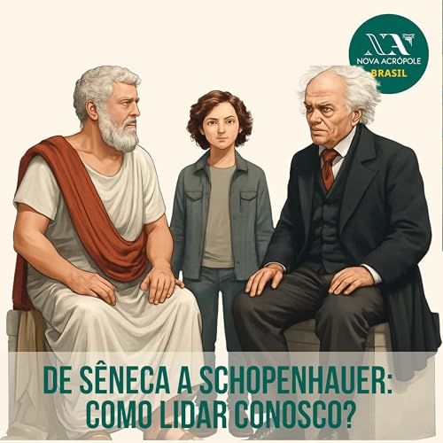 De S&ecirc;neca a Schopenhauer: Como lidar conosco?