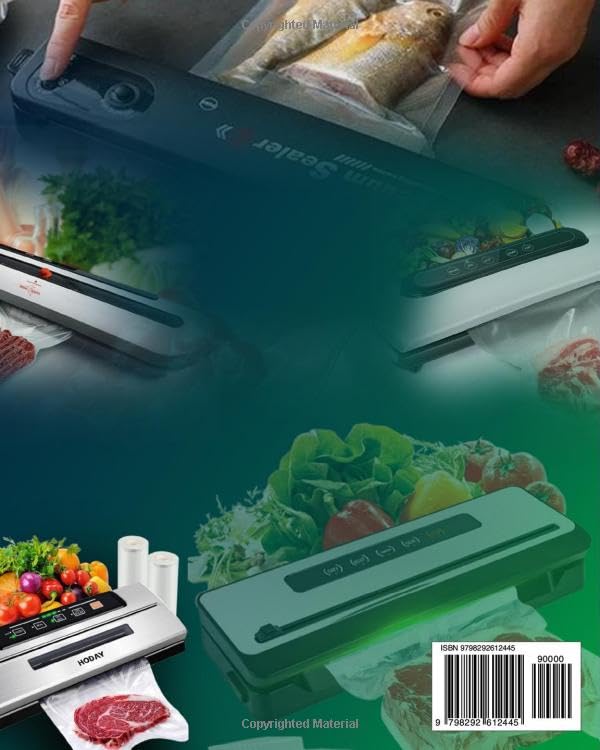 THE COMPLETE BEGINNER’S GUIDE TO VACUUM SEALER MACHINE: Step-by-Step Instructions, Storage Tips, and Time-Saving Hacks to Save Money, Cut Waste, and Keep Food Fresh Longer image 3
