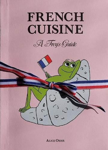 Alice Oehr French Cuisine A Frogs Guide.