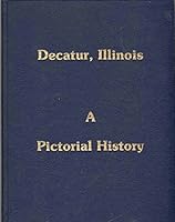 Decatur, Illinois: A Pictorial History B0006ECQNE Book Cover