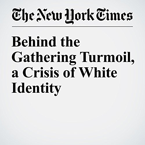 Behind the Gathering Turmoil, a Crisis of White Identity cover art
