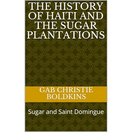 Gab Christie Boldkins's The History of Haiti and the Sugar Plantations episode artwork