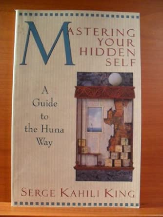 Mastering Your Hidden Self: A Guide to the Huna Way book cover