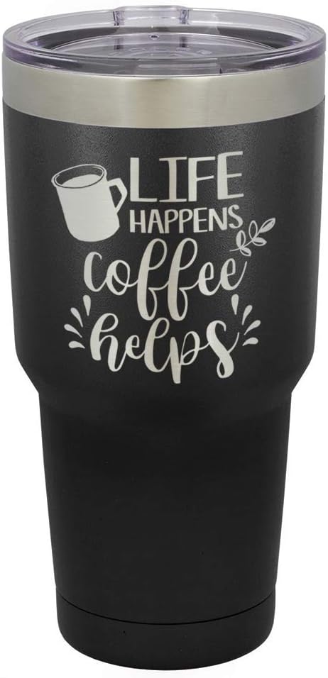 LIFE HAPPENS COFFEE HELPS Engraved Black 30 oz Tumbler With Straw and Slide Top Lid | Stainless Steel Travel Mug | Compare To Yeti Rambler