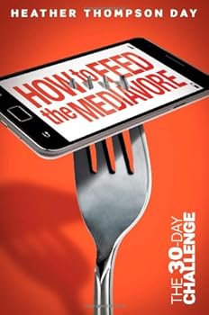 Paperback How to Feed the Mediavore: The 30-Day Challenge Book