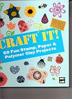 Craft It!: 50 Fun Stamp, Paper & Polymer Clay Projects 0760795142 Book Cover