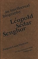 Léopold Sédar Senghor: An intellectual biography 0852241194 Book Cover