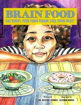 Brain Food: Eat Right. Feed Your Brain, Feel Your Best!