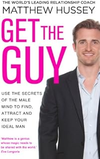 Get the Guy: Use the Secrets of the Male Mind to Find, Attract and Keep Your Ideal Man