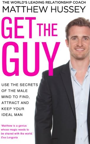 Get the Guy: Use the Secrets of the Male Mind to Find, Attract and Keep Your Ideal Man