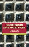 Foucault, Psychology and the Analytics of Power (Critical Theory and Practice in Psychology and the Human Sciences)