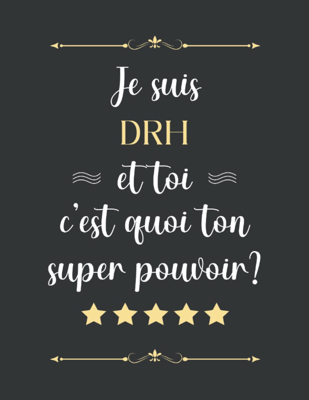 Je suis DRH et toi c'est quoi ton super pouvoir: DRH Cahier ligné A4 format 110 Pages pour y prendre des notes et y rédiger vos pensées | Carnet de notes et dessin | Journal intime