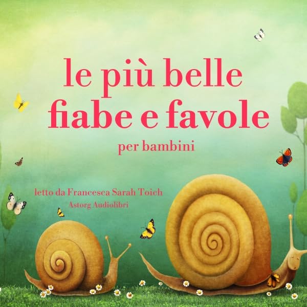 Le più belle fiabe e favole per bambini: Le più belle fiabe e storie per bambini