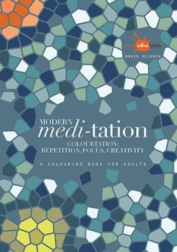 Modern Meditation: Colourtation - Repetition, Focus, Creativity (Colouring Books) Paperback – 28 July 2016
