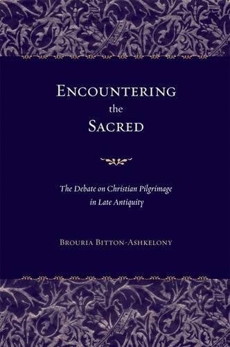 Encountering the Sacred: The Debate on Christian Pilgrimage in Late Antiquity (Transformation of the Classical Heritage Book 38)      1st Edition, Kindle Edition