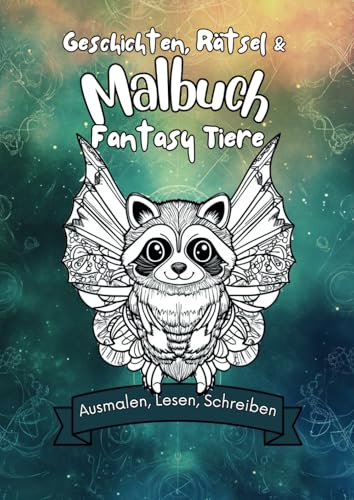Geschichten, Rätsel & Malbuch Fantasy Tiere:: Deine Fantasie kennt keine Grenzen – entdecke die magischen Wesen, die nur darauf warten, von dir zum Leben erweckt zu werden!