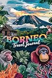  Borneo Travel Journal: Lined Notebook Diary. Capturing Moments from Around the Globe