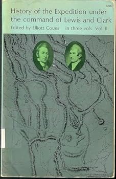 History of the Expedition Under the Command of Lewis and Clark Volume II