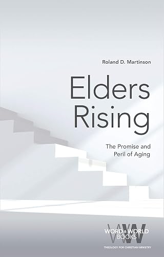Elders Rising: The Promise and Peril of Aging (Word &amp; World)