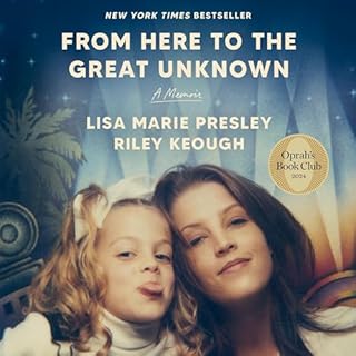 From Here to the Great Unknown Audiobook By Lisa Marie Presley, Riley Keough cover art