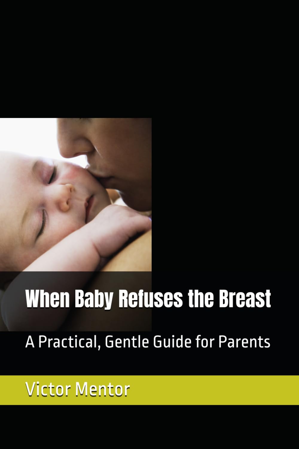 When Baby Refuses the Breast: A Practical, Gentle Guide for Parents