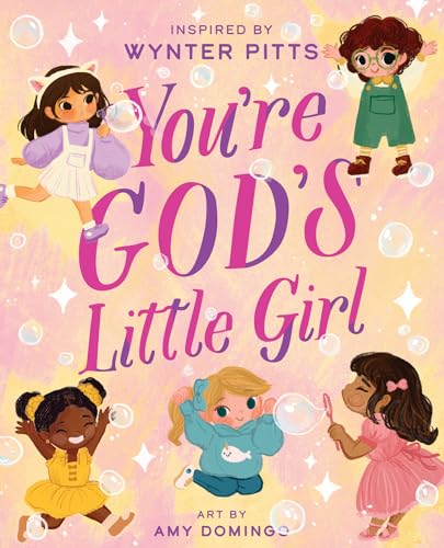 You&rsquo;re God&rsquo;s Little Girl (For Girls Like You Collection)