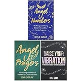 Kyle Gray Collection 3 Books Set (Angel Numbers, Angel Prayers [Hardcover], Raise Your Vibration)