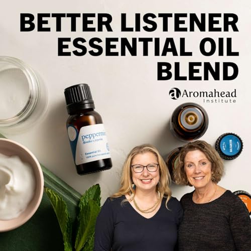 Be a Better Listener with Essential Oils Podcast Por arte de portada