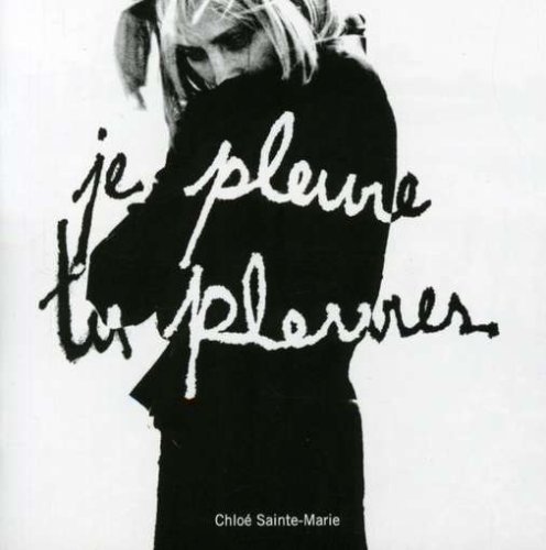 Je Pleure Tu Pleures [Audio CD] Chloé Sainte-Marie