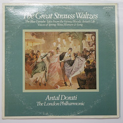 The Great Strauss Waltzes - The Blue Danube, Tales From the Vienna Woods, Artist's Life, Voices of Spring, Wine Women & Song; Antal Dorati & The London Philharmonic
