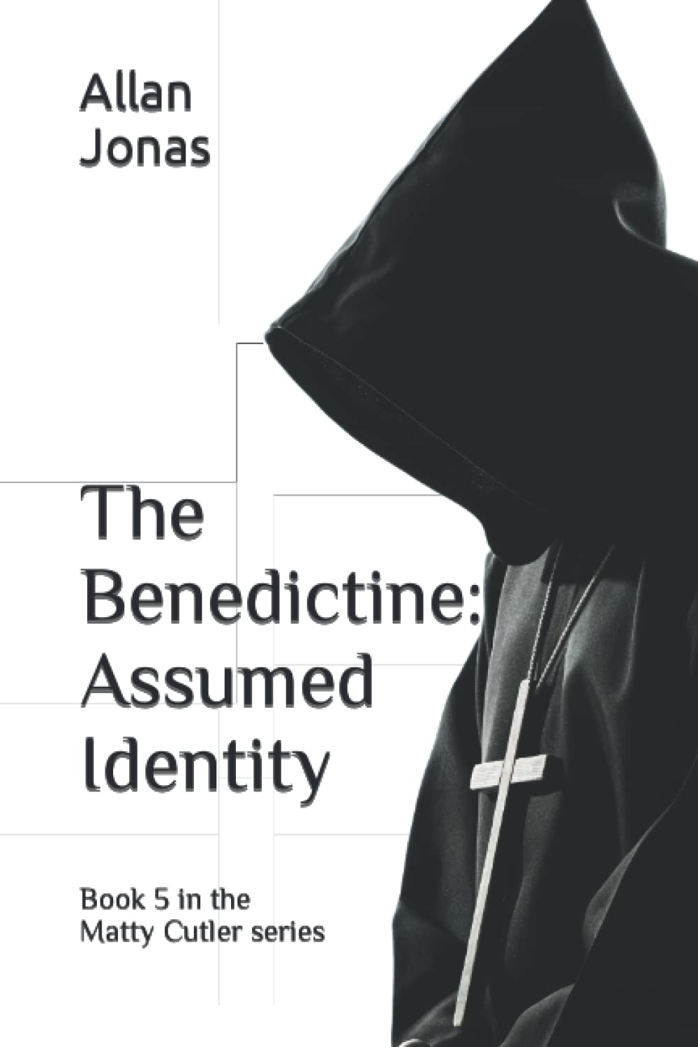 The Benedictine: Assumed identity (The Matty Cutler Series)
