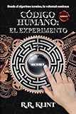 CÓDIGO HUMANO: EL EXPERIMENTO: Donde el algoritmo termina, la voluntad comienza (Spanish Edition)