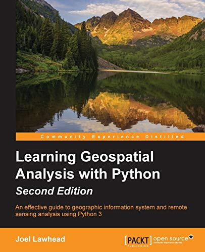 Learning Geospatial Analysis with Python, 2nd Edition view 2