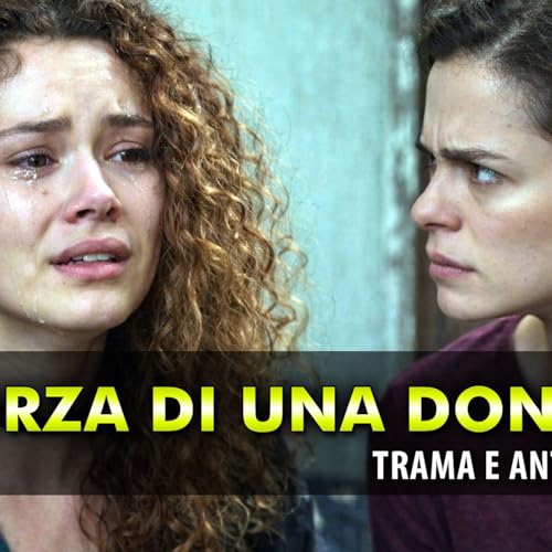 La Forza Di Una Donna Anticipazioni: Şirin incastra se stessa. Bahar la umilia!