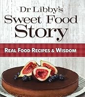 Dr Libby's Sweet Food Story B078S2LLBT Book Cover