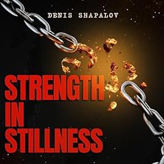 Strength in Stillness Audiolibro Por Denis Shapalov arte de portada