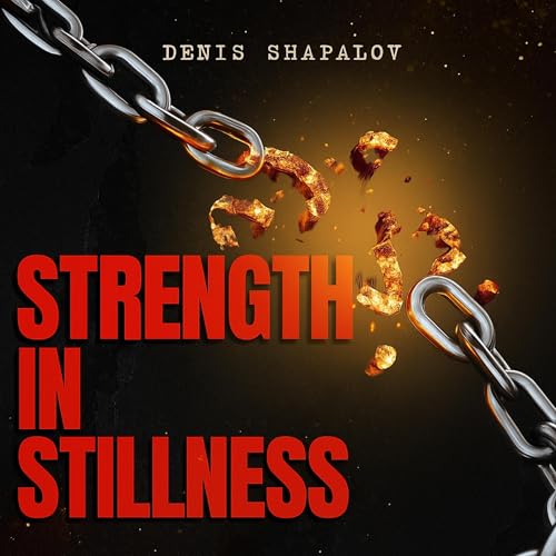 Strength in Stillness Audiolibro Por Denis Shapalov arte de portada