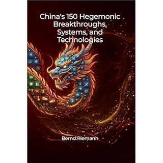 China's 150 Hegemonic Breakthroughs, Systems, and Technologies Audiobook By Bernd Riemann cover art