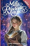 Mila e il Pendente Magico: Un'avventura fantasy di amicizia e magia, dove la gentilezza è...