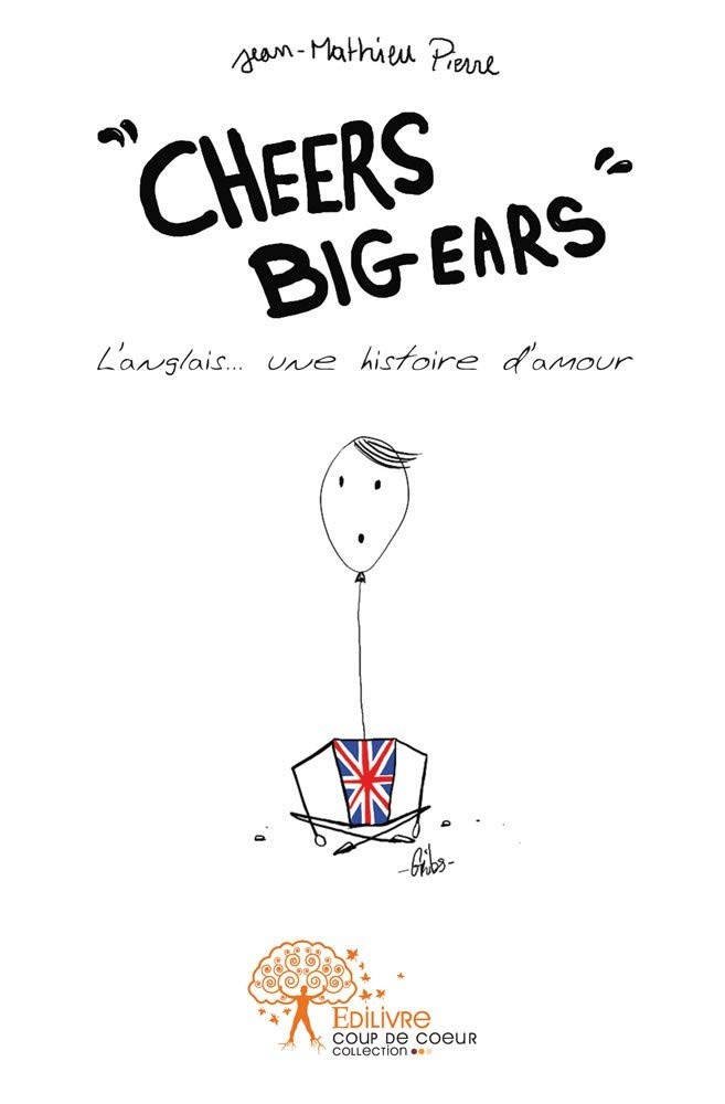 "Cheers big ears": L’anglais... une histoire d’amour