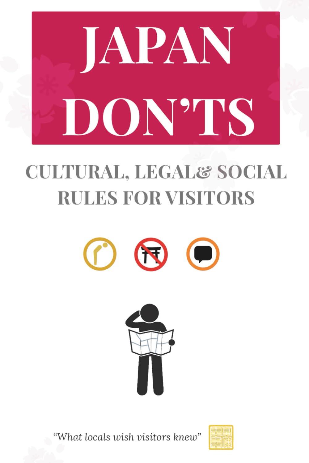 JAPAN DON’TS: CULTURAL, LEGAL& SOCIAL RULES FOR VISITORS