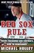 Red Sox Rule: Terry Francona and Bostons Rise to Dominance  Inside the Clubhouse and Front Office of a World Series Dynasty