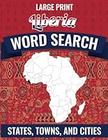 AFRICA WORD SEARCH PUZZLES BY COUNTRIES: LIBERIA - LARGE PRINT B0CPCN45R7 Book Cover