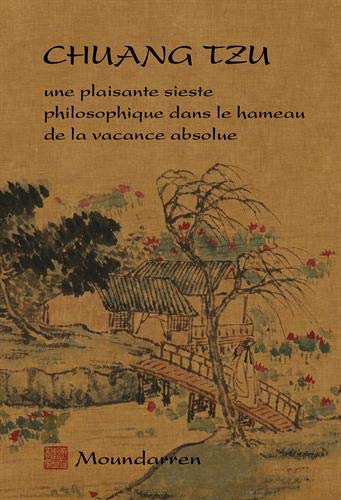 Télécharger Chuang Tzu : Une plaisante sieste philosophique dans le hameau de la vacance absolue PDF