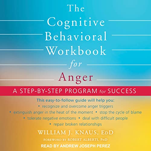 The Cognitive Behavioral Workbook for Anger by William J. Knaus EdD, Robert Alberti PhD - foreword episode artwork