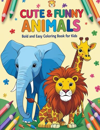Cute & Funny Animals Bold and Easy Coloring Book for Kids Ages 3-...
