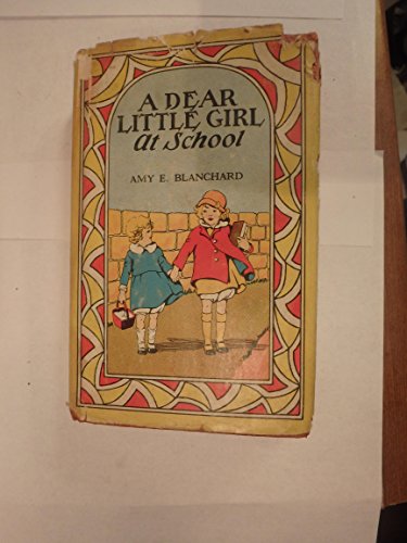 A Dear Little Girl at School B000OCZVD0 Book Cover